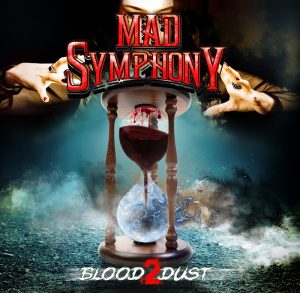 Mad Symphony Flex ‘Prog-Sleaze’ Muscles with their Sophomore Release ‘Blood 2 Dust’