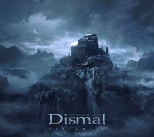 Italian Dark Goth Metallers DISMAL’S New Album “Via Entis” OUT NOW!