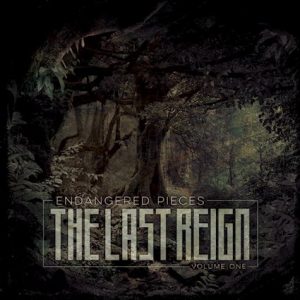 OUT NOW! ‘Endangered Pieces” by THE LAST REIGN