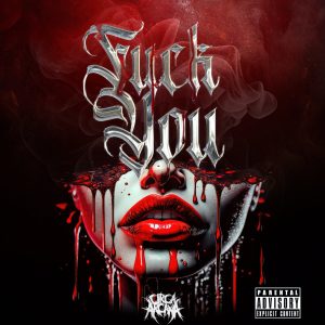 Out Now! El Paso’s CIRCA ARCANA Drops New EP “F.U.C.K.Y.O.U.” + New Video “500 Likes” + Tour Dates