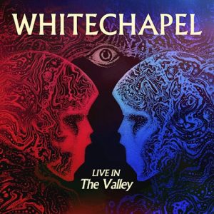 Whitechapel To Release Live In The Valley Digitally January 26, 2024 Via Metal Blade Records