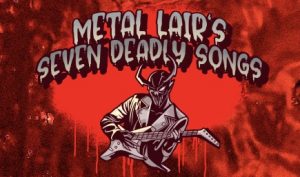 Metal Lair’s Seven Deadly Songs