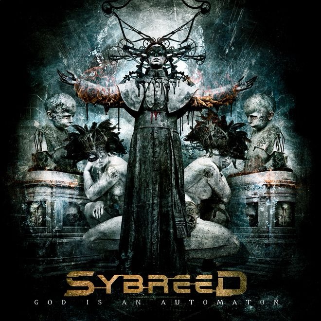 Cover art for Sybreed’s album God Is an Automaton. A central figure in a long, dark robe stands with arms outstretched, adorned with a mechanical, crown-like headpiece of wires and spindles. Blood drips from their extended hands. Surrounding the figure are contorted, semi-nude statues with black feathers obscuring their faces, kneeling in agony. Behind them, stone busts of children with closed eyes sit atop decaying pedestals. The background is textured and dystopian, with a cold blue and grey color palette. The band name “Sybreed” appears in bold, metallic gold at the bottom, with the album title in white below: “God Is An Automaton.”