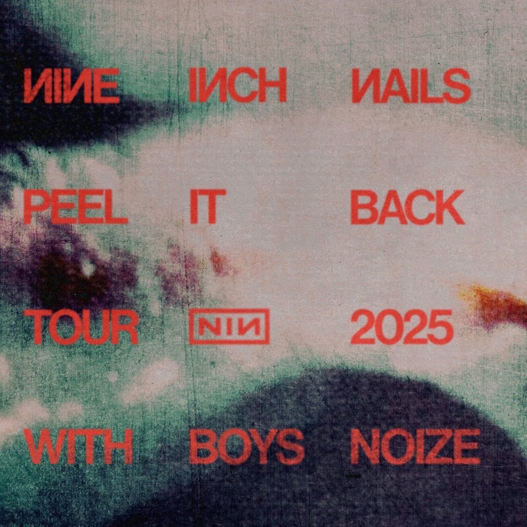 Tour poster for Nine Inch Nails’ 2025 “Peel It Back” tour. Red block text reads “Nine Inch Nails – Peel It Back Tour 2025 with Boys Noize” over a distorted, abstract background with green, pink, and black hues. The NIN logo appears prominently in the center.