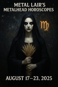 Metalhead Horoscopes August 17-23 2025