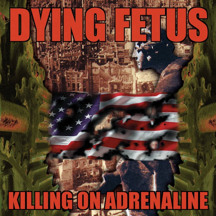 Dying Fetus Killing on Adrenaline album cover featured in Deep Cuts: Metal’s Hidden Gems with track Pissing in the Mainstream
