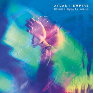 Atlas : Empire – New Single “Rêverie” Out Today
