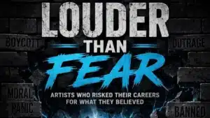 Feature artwork reading “Louder Than Fear: Artists Who Risked Their Careers for What They Believed” against a cracked brick wall with words including censorship, boycott, blacklisted, outrage, moral panic, and banned.