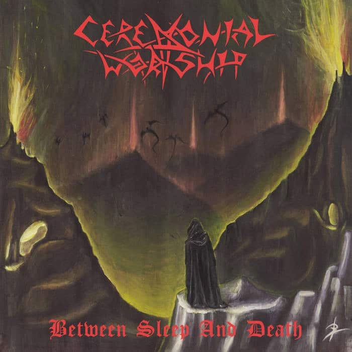 Ceremonial Worship Between Sleep and Death album cover depicting a cloaked figure overlooking a dark, infernal landscape.