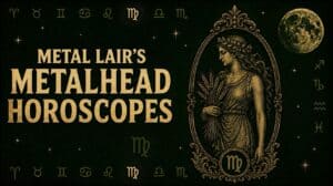 Metalhead Horoscope August 31-September 6 featuring an ornate Virgo maiden, zodiac symbols and golden astrology artwork